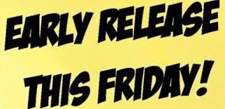 Early Release this Friday
